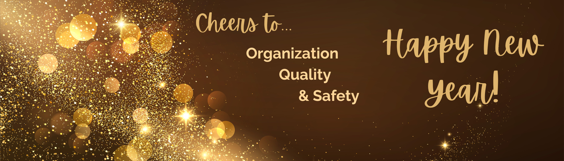 gold and brown sparkles-Happy New Year-Organization, Quality & Safety