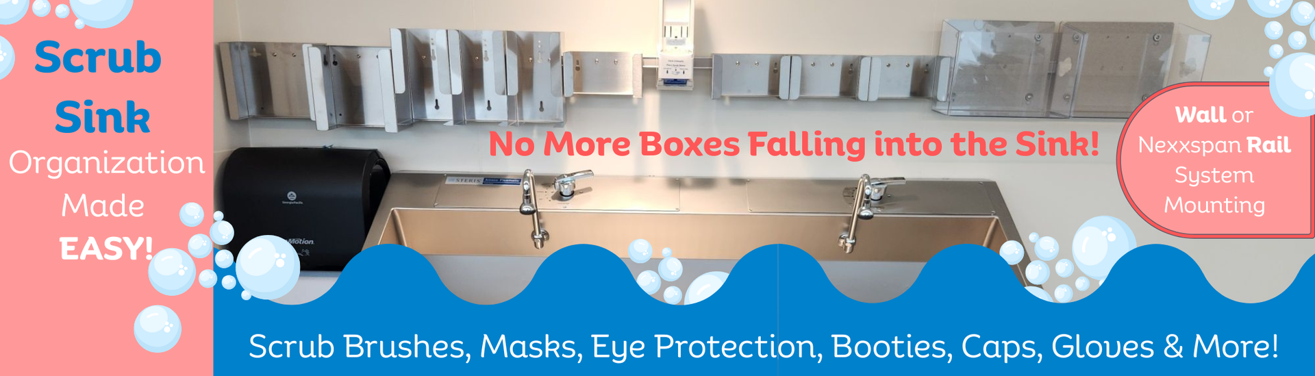Hospital Scrub sink with bubbles and steel and plastic holders empty on a rail above. message no more boxes falling into the sink.